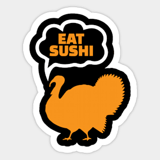 Eat Sushi Funny Thanksgiving Sticker